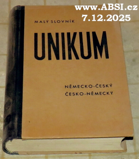 UNIKUM - MALÝ SLOVNÍK NĚMECKO-ČESKÝ a ČESKO-NĚMECKÝ - S MLUVNICÍ, PTRAVOPISEM, A FRAZEOLOGIÍ JAKOŽ I S ČASOVANÍM, SKLOŇOVÁNÍM A STUPŇOVÁNÍM KAŽDÉHO NĚMECKÉHO SLOVA