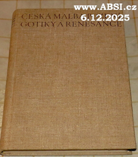 ČESKÁ MALBA POZDNÍ GOTIKY A RENESANCE - DESKOVÉ MALÍŘSTVÍ 1450-1550