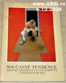 SOUČASNÉ TENDENCE - BRITSKÉ MALÍŘSTVÍ A SOCHAŘSTVÍ OSMDESÁTÝCH LET