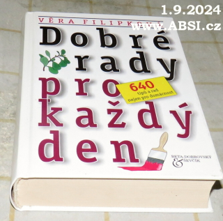 DOBRÉ RADY PRO KAŽDÝ DEN - 640 TIPŮ A RAD NEJEN PRO DOMÁCNOST